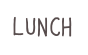LUNCH